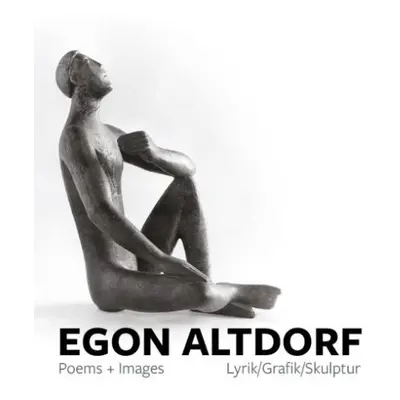 Egon Altdorf: Poems and Images - Trevor, Michael