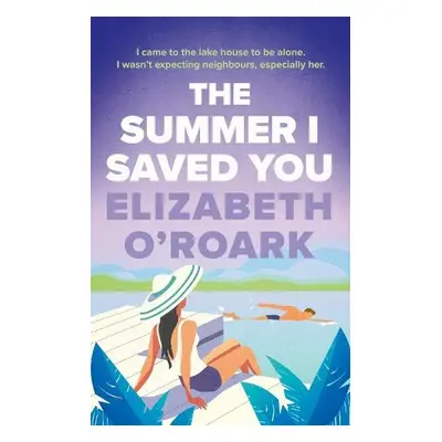 Summer I Saved You - O'Roark, Elizabeth