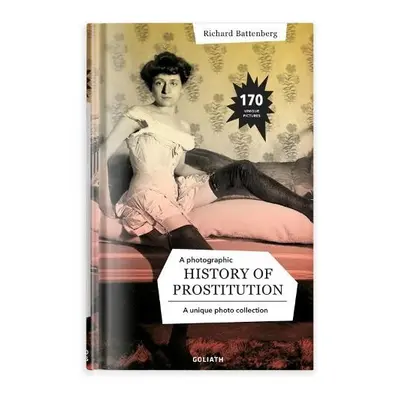 Photographic History of Prostitution - Battenberg, Richard