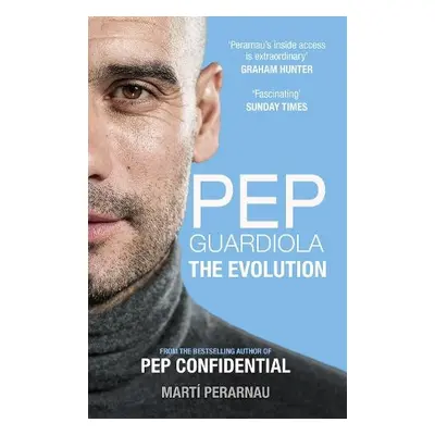 Pep Guardiola: The Evolution - Perarnau, Marti