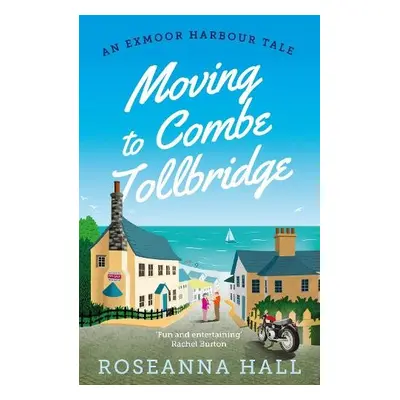 Moving to Combe Tollbridge - Hall, Roseanna