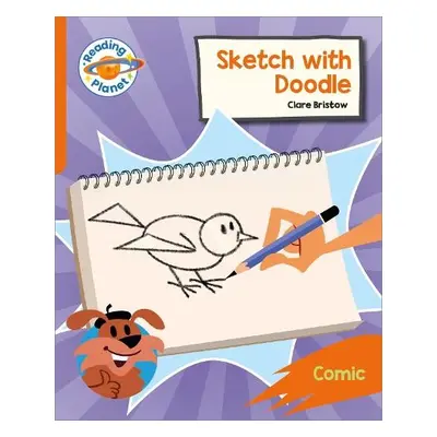 Reading Planet: Rocket Phonics – Target Practice - Sketch with Doodle - Orange - Bristow, Clare