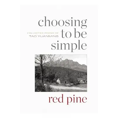 Choosing to Be Simple - Yuanming, Tao