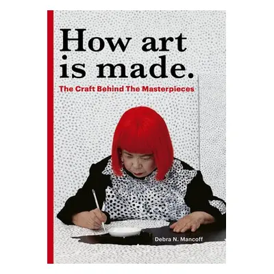 How Art is Made - Mancoff, Debra N