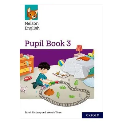 Nelson English: Year 3/Primary 4: Pupil Book 3 - Lindsay, Sarah a Wren, Wendy