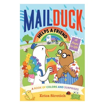 Mail Duck Helps a Friend (A Mail Duck Special Delivery) - Sirotich, Erica