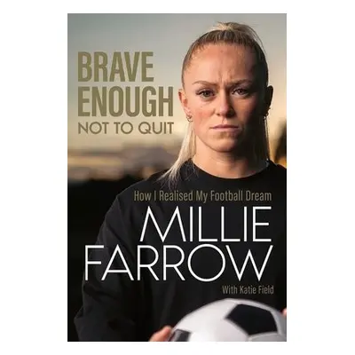 Brave Enough Not to Quit - Farrow, Millie