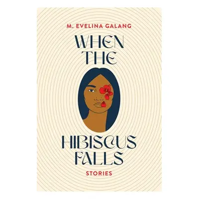 When the Hibiscus Falls - Galang, M. Evelina