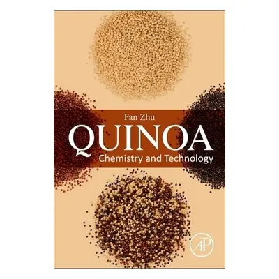 Quinoa - Zhu, Fan (Senior Lecturer of Food Science, The University of Auckland, New Zealand)