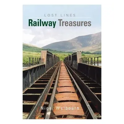 Britain's Lost Lines - Welbourn, Nigel (Author)