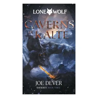 The Caverns of Kalte - Dever, Joe