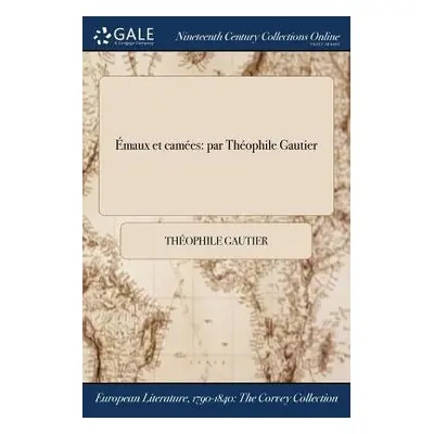 Emaux et camees - Gautier, Th?ophile