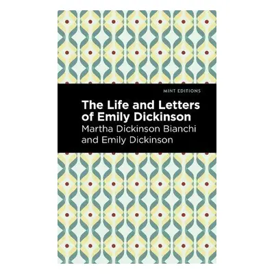 Life and Letters of Emily Dickinson - Bianchi, Martha Dickinson a Dickinson, Emily