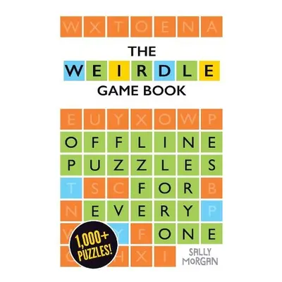 Weirdle: A Wonderfully Wordy Game Book - Morgan, Sally