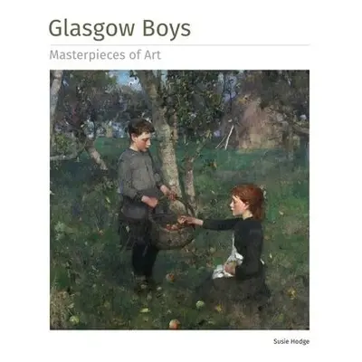 Glasgow Boys Masterpieces of Art - Hodge, Susie