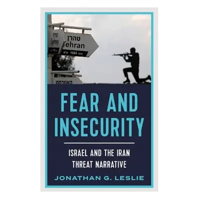 Fear and Insecurity - Leslie, Jonathan G.