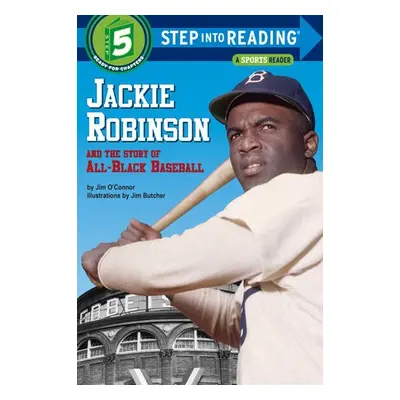 Jackie Robinson and the Story of All Black Baseball - O'Connor, Jim