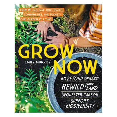 Grow Now - Murphy, Emily