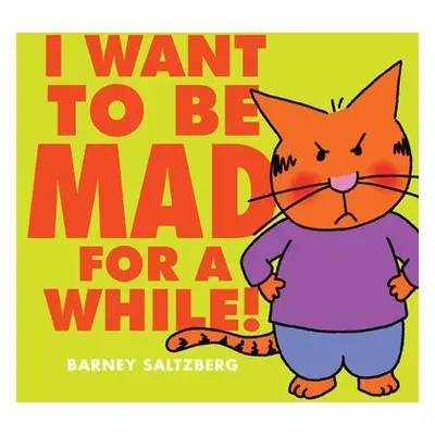 I Want to Be Mad for a While!