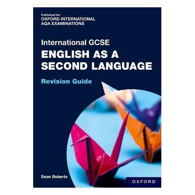 OxfordAQA International GCSE English as a Second Language: Revision Guide - Roberts, Dean