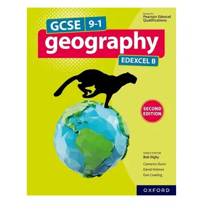 GCSE 9-1 Geography Edexcel B: Student Book - Holmes, David a Dunn, Cameron a Cowling, Dan