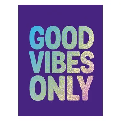 Good Vibes Only - Publishers, Summersdale