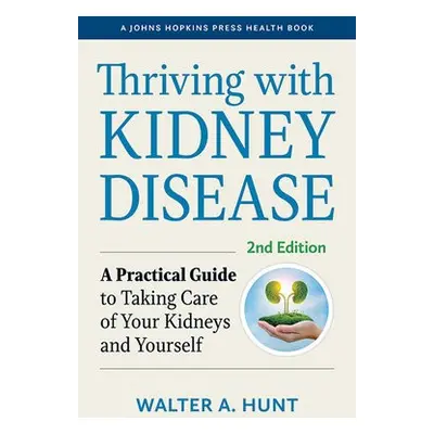 Thriving with Kidney Disease - Hunt, Walter A. (PKD Foundation)