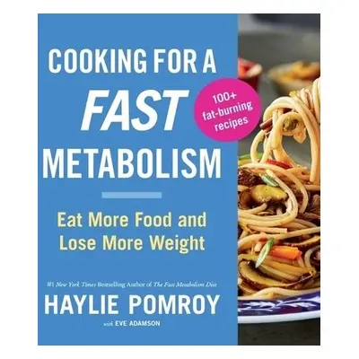 Cooking For A Fast Metabolism - Pomroy, Haylie