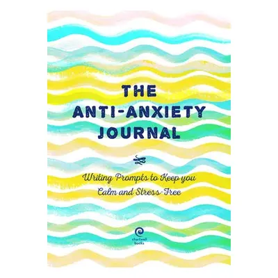 Anti-Anxiety Journal - Editors of Chartwell Books