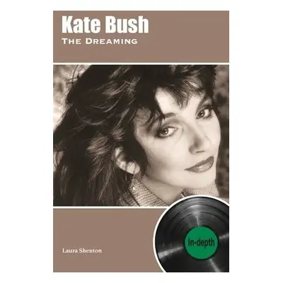 Kate Bush The Dreaming: In-depth - Shenton, Laura