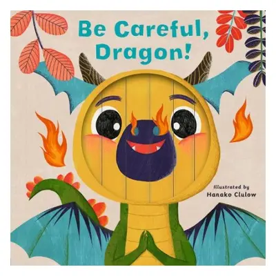 Little Faces: Be Careful, Dragon! - Madden, Carly