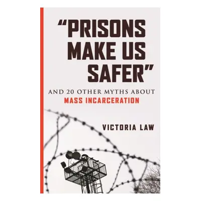 Prisons Make Us Safer - Law, Victoria