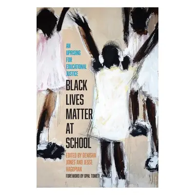 Black Lives Matter at School - Hagopian, Jesse a Jones, Denisha