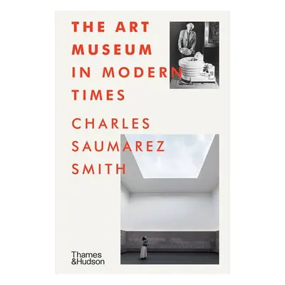 Art Museum in Modern Times - Saumarez Smith, Charles