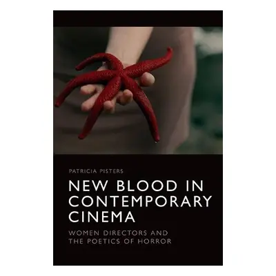 New Blood in Contemporary Cinema - Pisters, Patricia