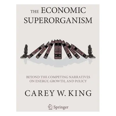 Economic Superorganism - King, Carey W.