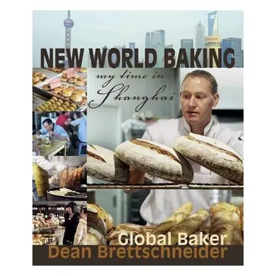 New World Baking - Brettschneider, Dean