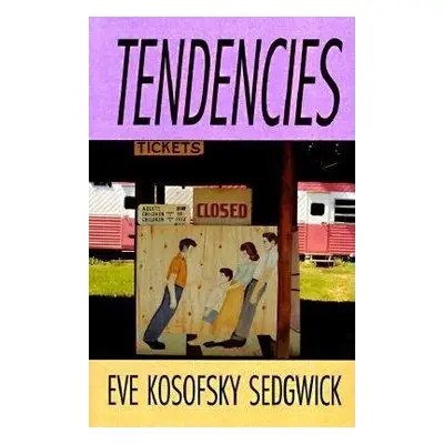 Tendencies - Sedgwick, Eve Kosofsky