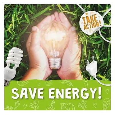 Save Energy! - Holmes, Kirsty