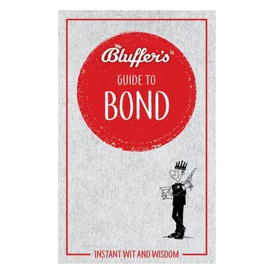 Bluffer's Guide to Bond - Mason, Mark