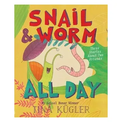 Snail and Worm All Day - Kugler, Tina