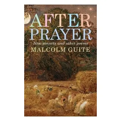 After Prayer - Guite, Malcolm