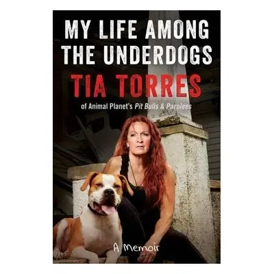 My Life Among the Underdogs - Torres, Tia