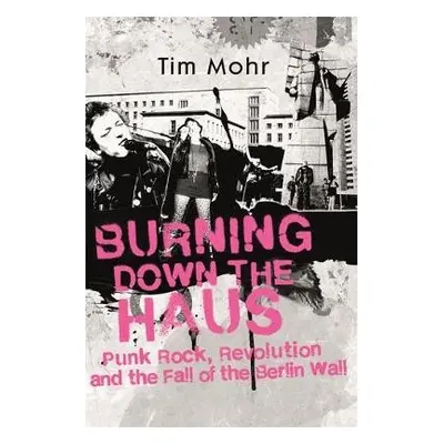 Burning Down The Haus - Mohr, Tim