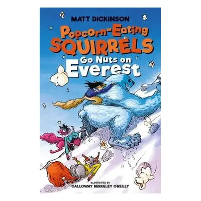 Popcorn-Eating Squirrels Go Nuts on Everest - Dickinson, Matt