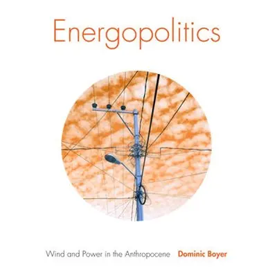 Energopolitics - Boyer, Dominic