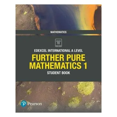 Pearson Edexcel International A Level Mathematics Further Pure Mathematics 1 Student Book - Skra