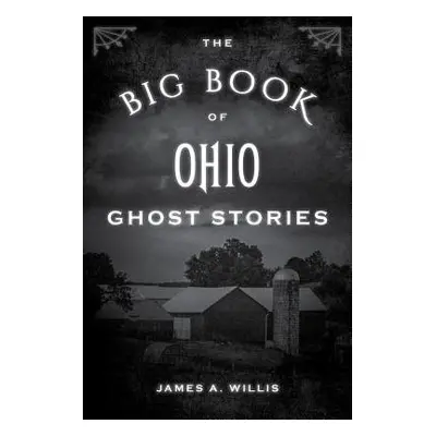 Big Book of Ohio Ghost Stories - Willis, James A.