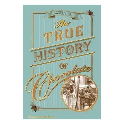 True History of Chocolate - Coe, Sophie D. a Coe, Michael D