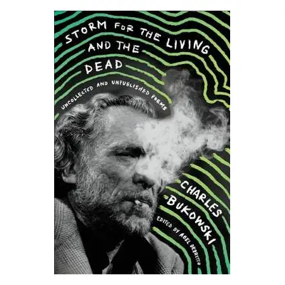 Storm for the Living and the Dead - Bukowski, Charles